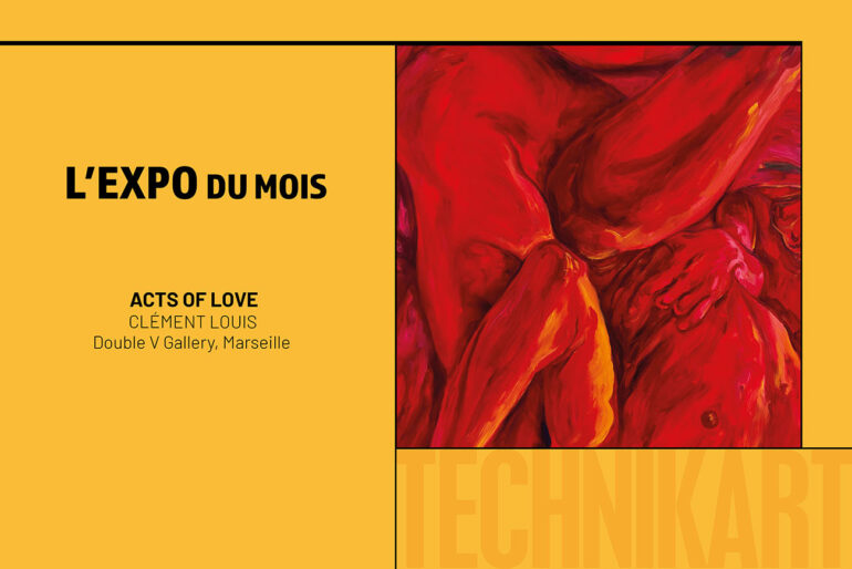L’expo du mois : Acts of love de Clément Louis