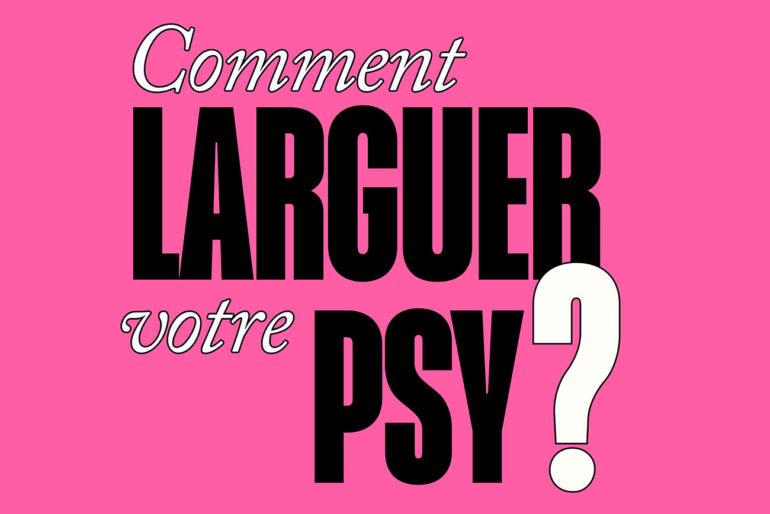 comment larguer son psychologue ?