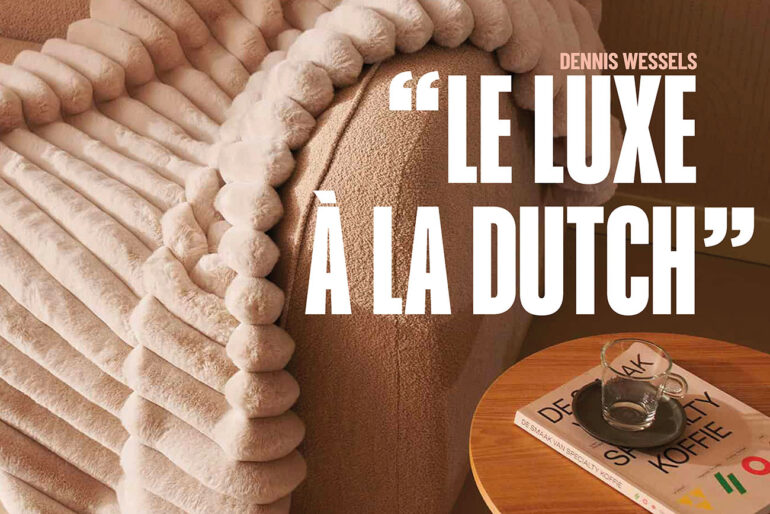 Dennis Wessels - Le Luxe à la dutch