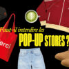 pop-up store interdits