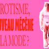 érotisme mécène de la mode